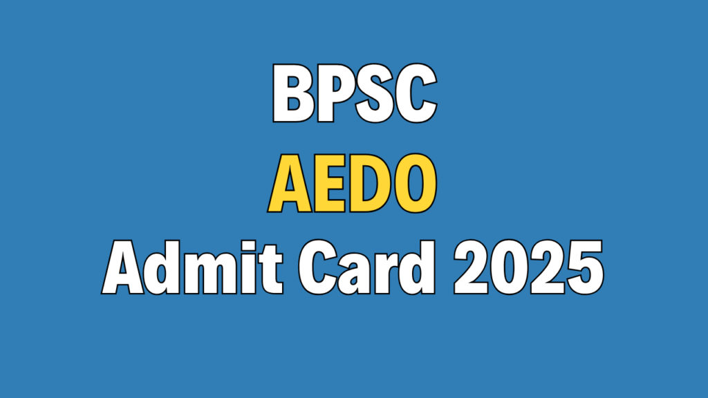 BPSC AEDO Admit Card 2025