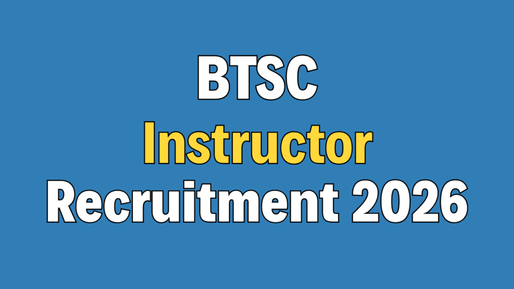 BTSC Instructor Recruitment 2026