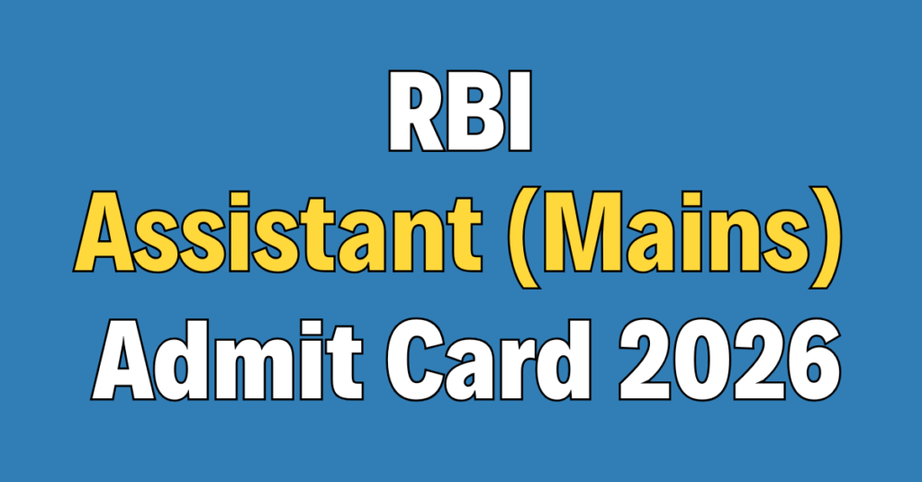 RBI Assistant Mains Admit Card 2026
