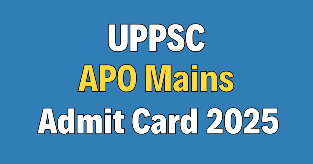 UPPSC APO Mains Admit Card 2025