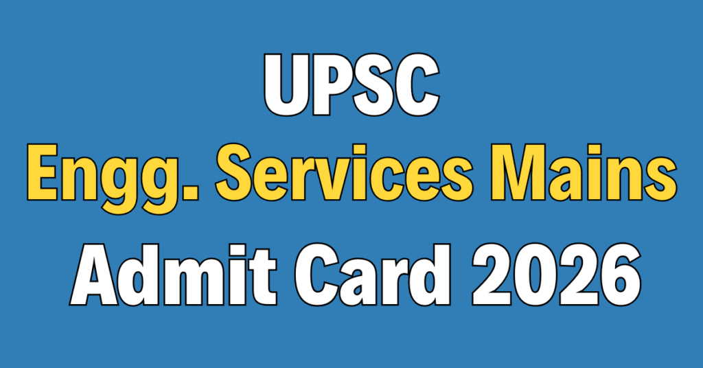 UPSC Engineering Services Mains Admit Card 2026