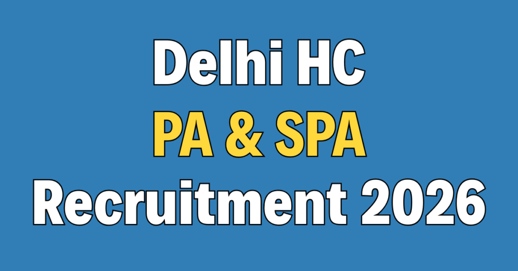 Delhi High Court PA / SPA Recruitment 2026