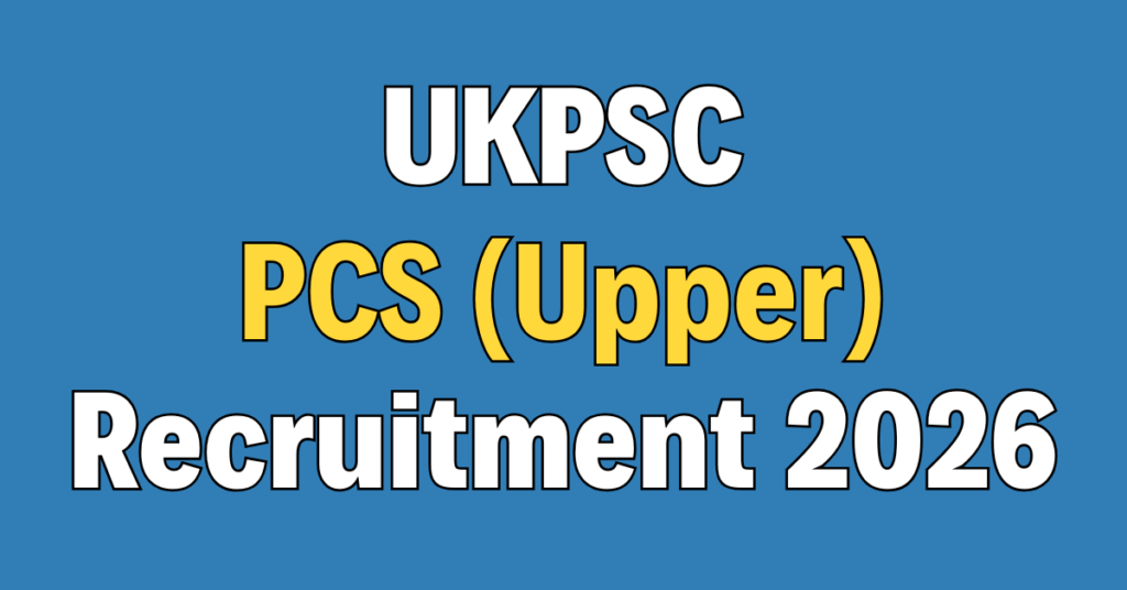 UKPSC PCS (Upper) Recruitment 2026