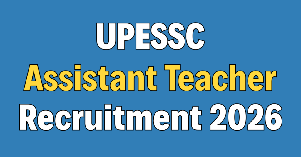 UPESSC Assistant Teacher Recruitment 2026